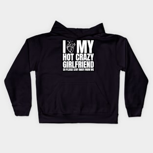 I Love My Hot Crazy Girlfriend So Please Stay Away Kids Hoodie